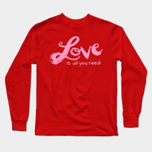 Love is all you need hand painted - Valentines Day gifts Long Sleeve T-Shirt